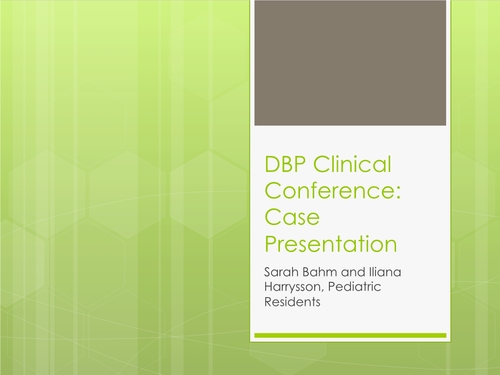 DBP Clinical Conference: Case Presentation