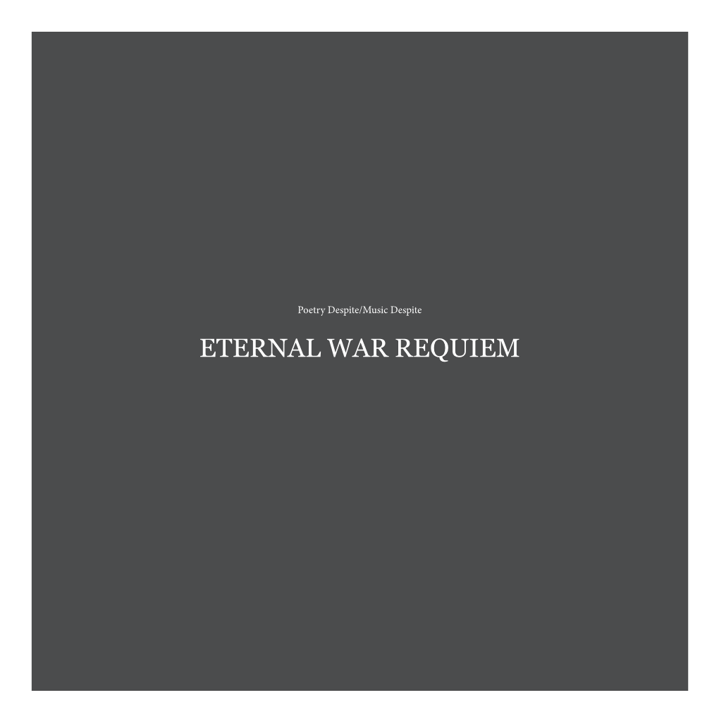 ETERNAL WAR REQUIEM the Other Side Chose to Turn Every Element, Every Aspect of Life in Iraq Into a Battle and Into a War Zone