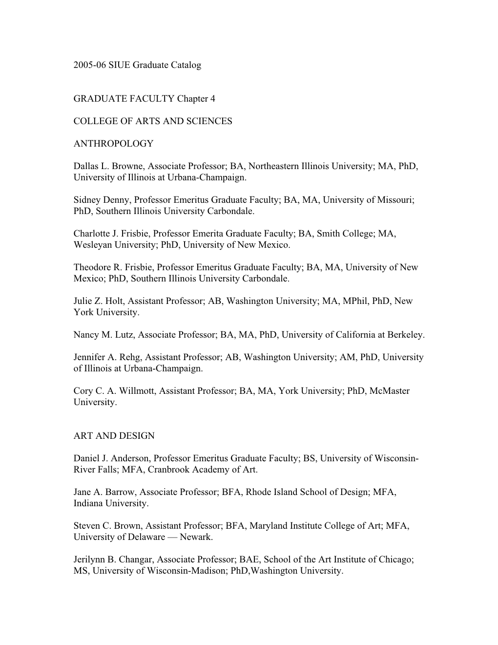 2005-06 SIUE Graduate Catalog GRADUATE FACULTY Chapter 4 COLLEGE of ARTS and SCIENCES ANTHROPOLOGY Dallas L. Browne, Associat