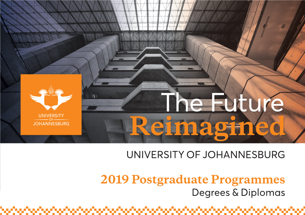 2019 Postgraduate Programmes Degrees & Diplomas Postgraduate Programmes [Degrees & Diplomas] at the University of Johannesburg | 2019