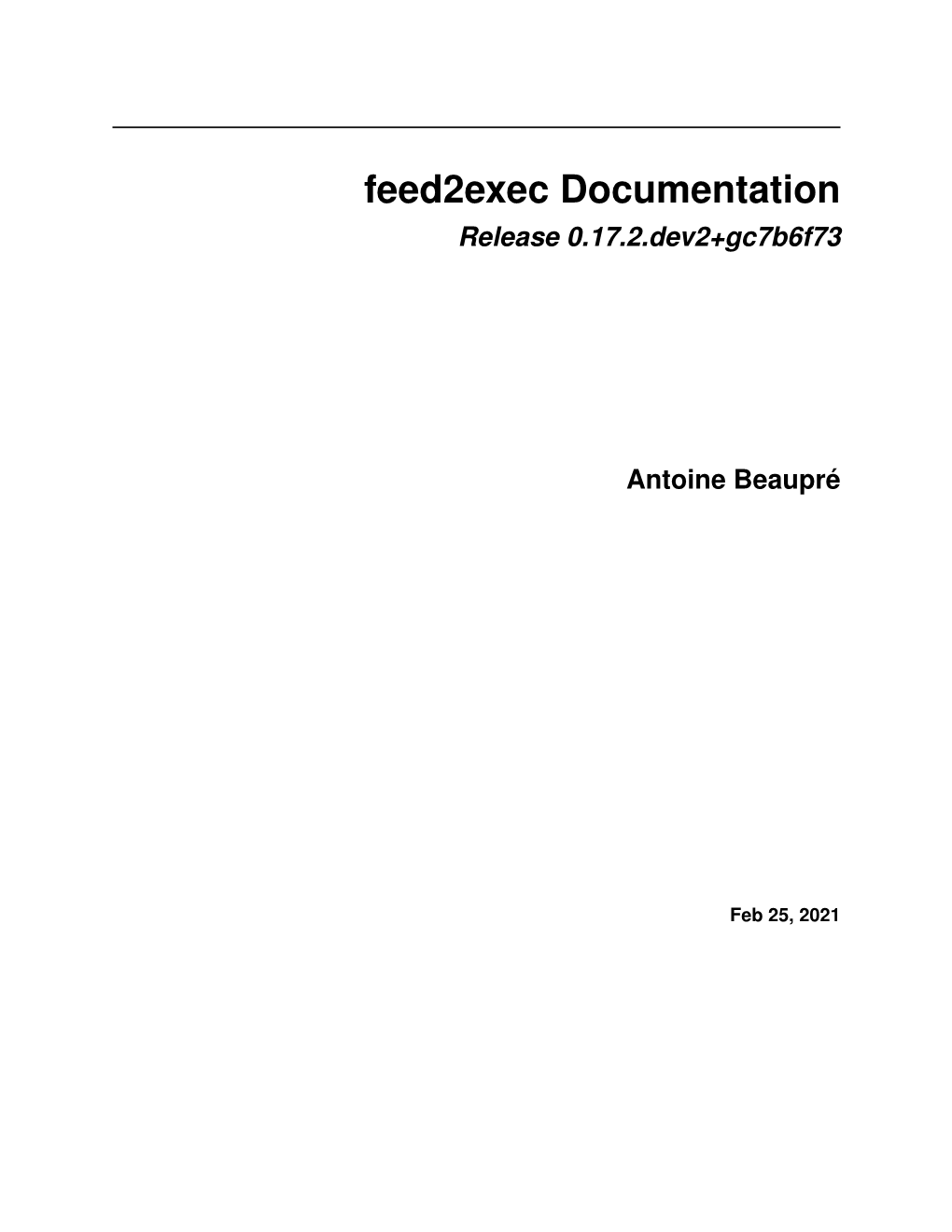 Feed2exec Documentation Release 0.17.2.Dev2+Gc7b6f73