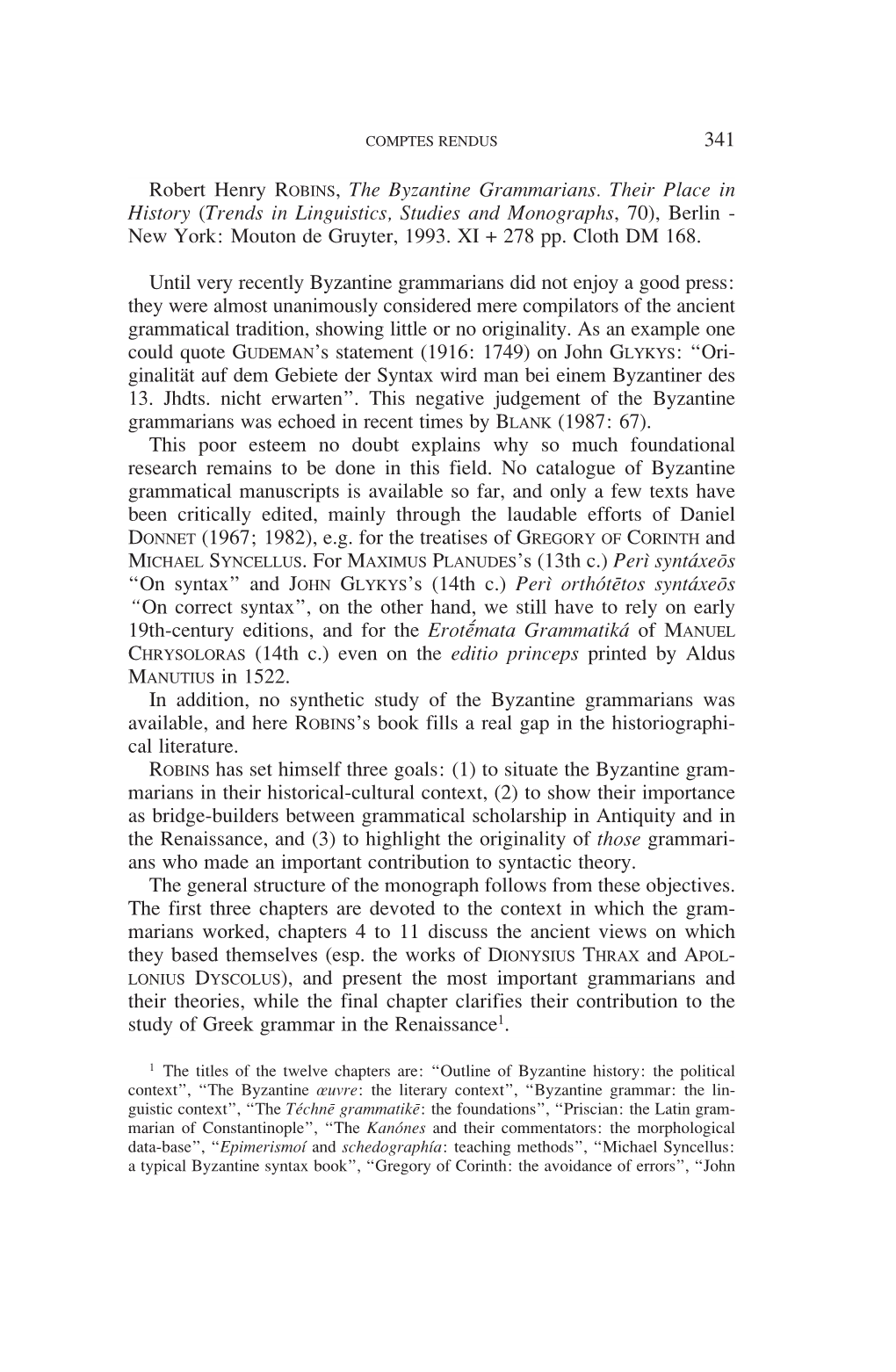 Robert Henry ROBINS, the Byzantine Grammarians. Their Place in History (Trends in Linguistics, Studies and Monographs, 70), Berlin - New York: Mouton De Gruyter, 1993