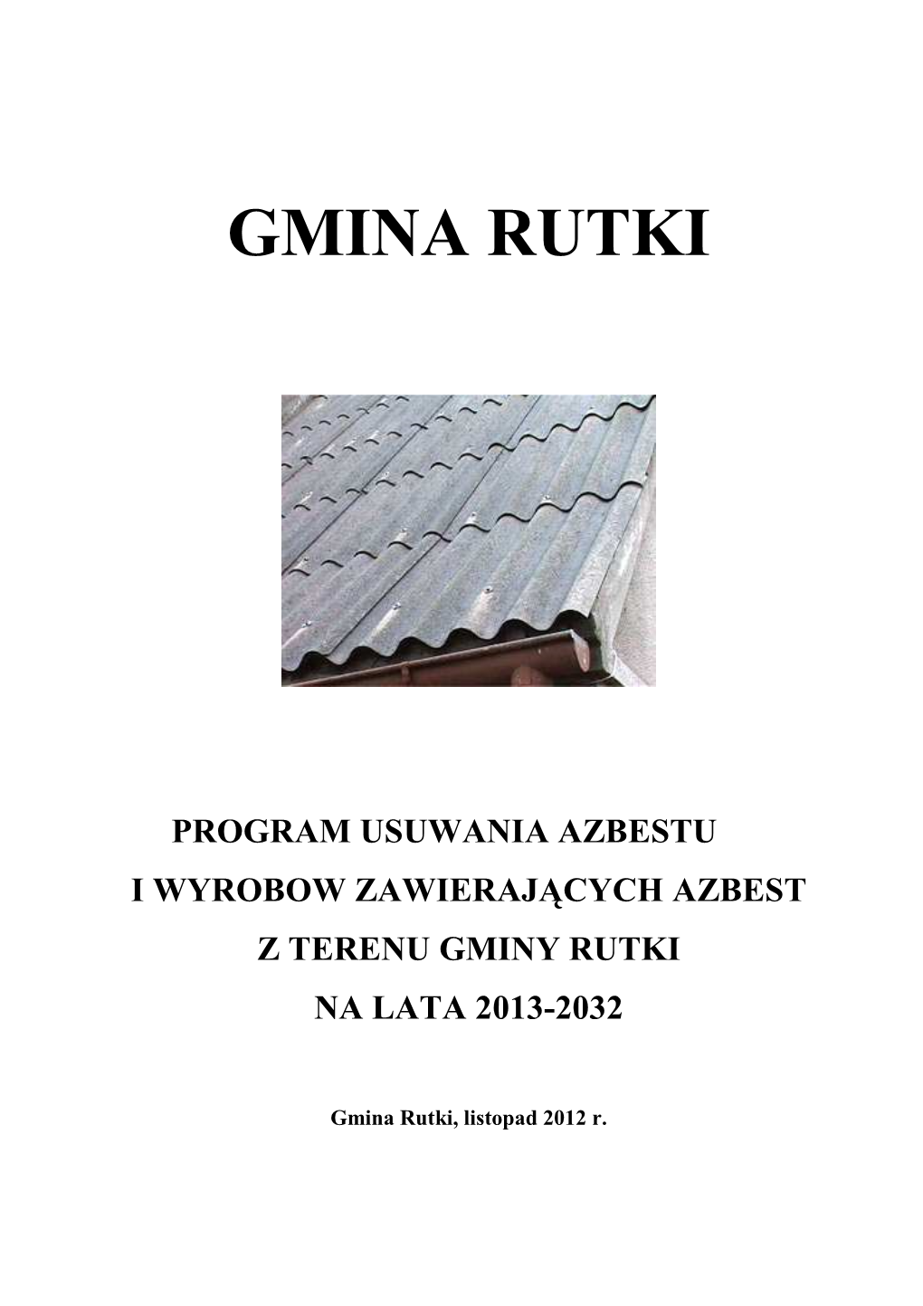 Program Usuwania Azbestu I Wyrobow Zawieraj Ących Azbest Z Terenu Gminy Rutki Na Lata 2013-2032