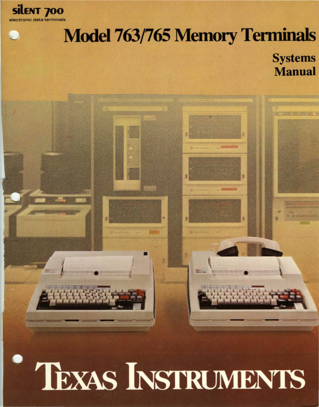 Model 763/765 Memory Tenninals Systems Manual Copyright 1980 by Texas Instruments Incorporated All Rights Reserved - Printed in USA