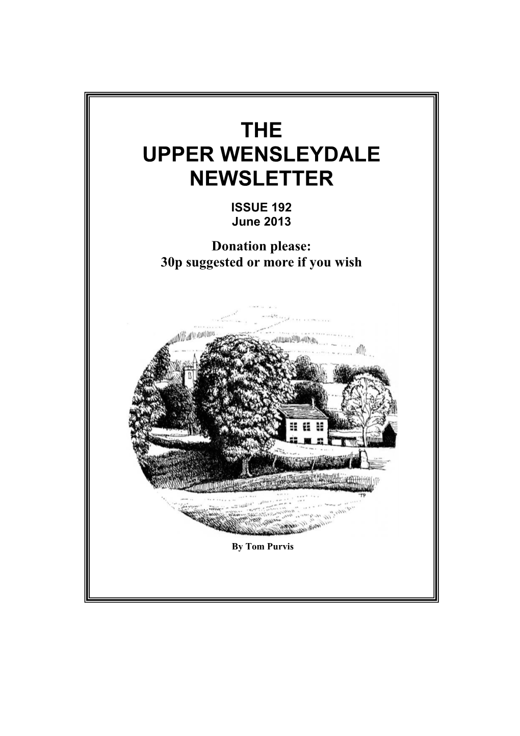 THE UPPER WENSLEYDALE NEWSLETTER ISSUE 192 June 2013 Donation Please: 30P Suggested Or More If You Wish