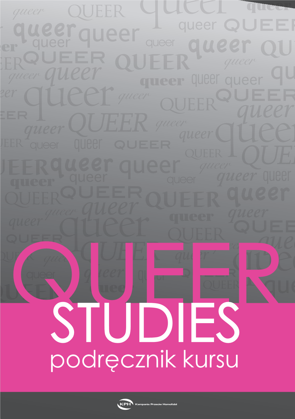 Queer Studies. Podręcznik Kursu © Kampania Przeciw Homofobii 2010 Wszelkie Prawa Zastrzeżone