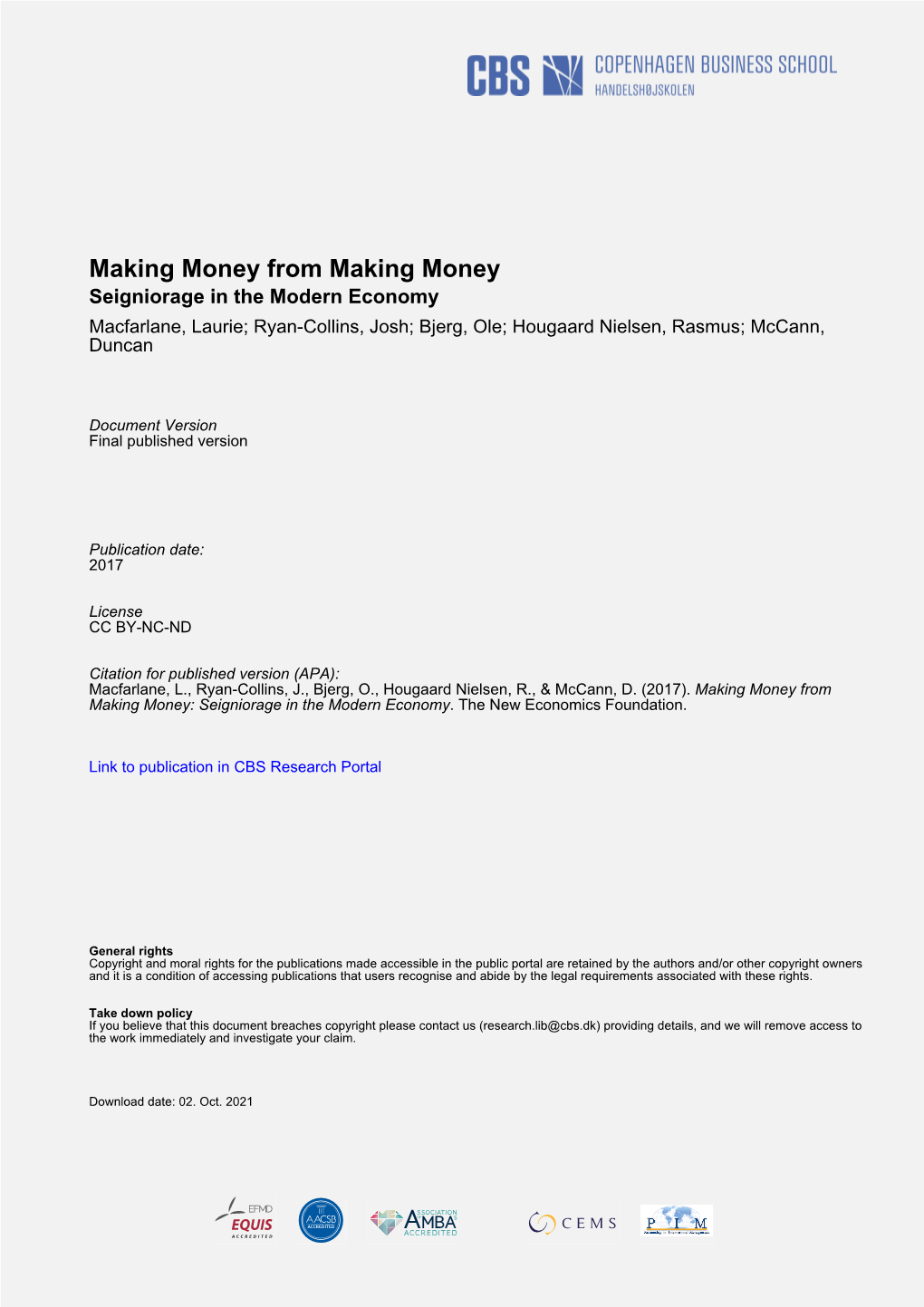 Making Money from Making Money Seigniorage in the Modern Economy Macfarlane, Laurie; Ryan-Collins, Josh; Bjerg, Ole; Hougaard Nielsen, Rasmus; Mccann, Duncan