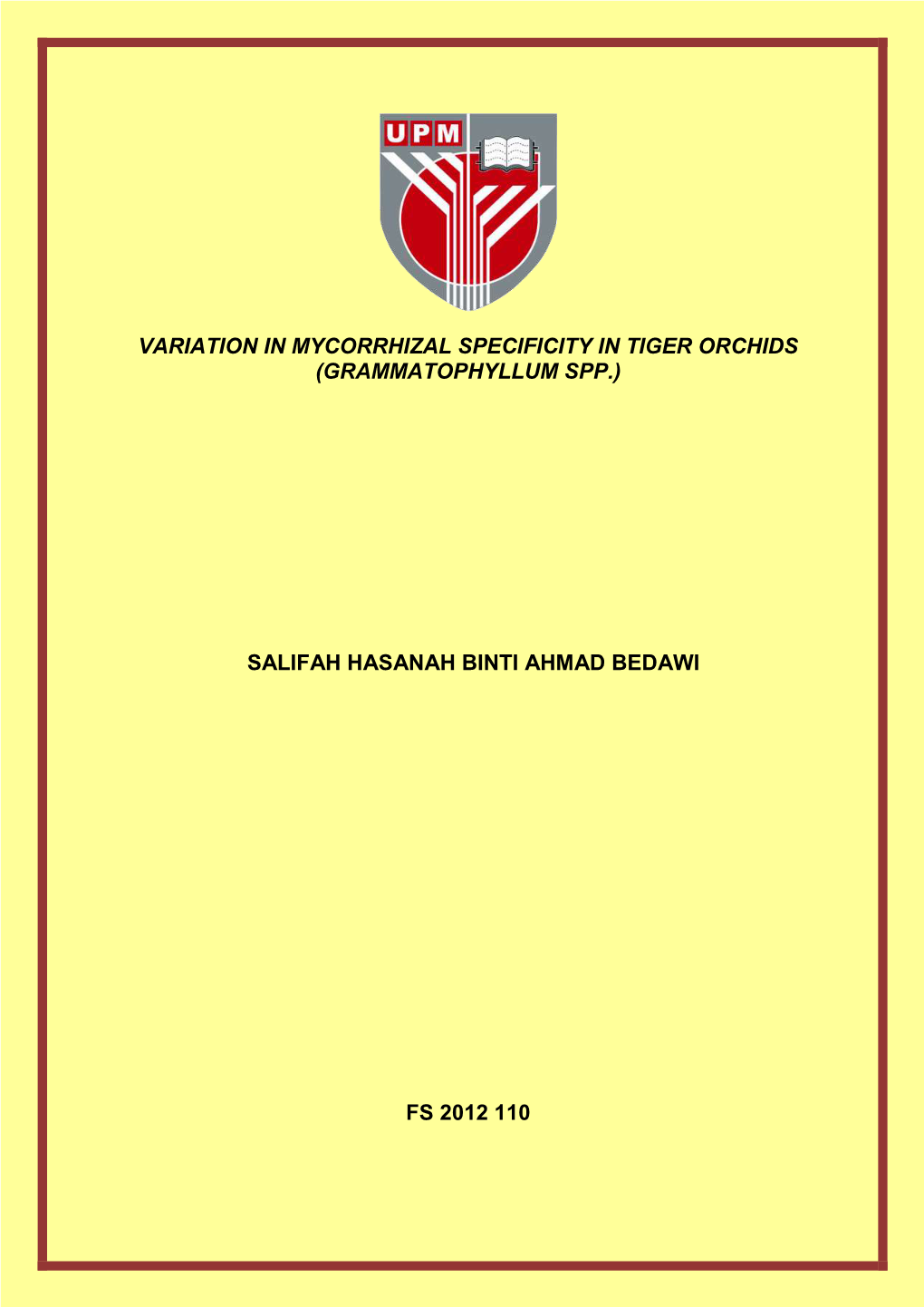 Variation in Mycorrhizal Specificity in Tiger Orchids (Grammatophyllum Spp.) Salifah Hasanah Binti Ahmad Bedawi Fs 2012