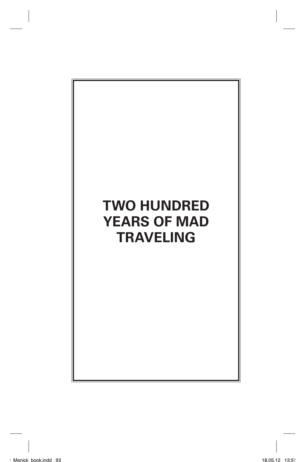 Two Hundred Years of Mad Traveling