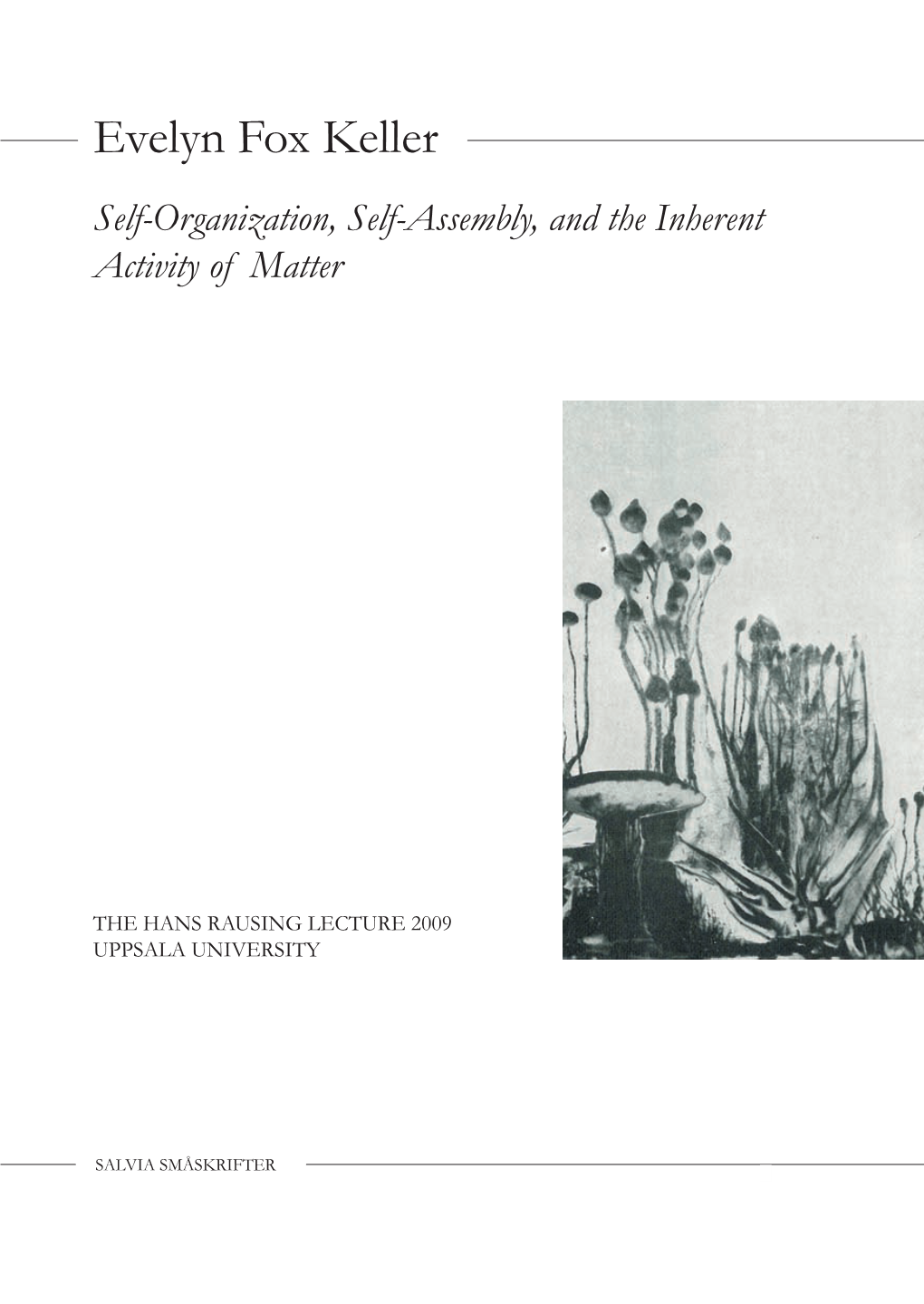 Evelyn Fox Keller Self-Organization, Self-Assembly, and the Inherent Activity of Matter