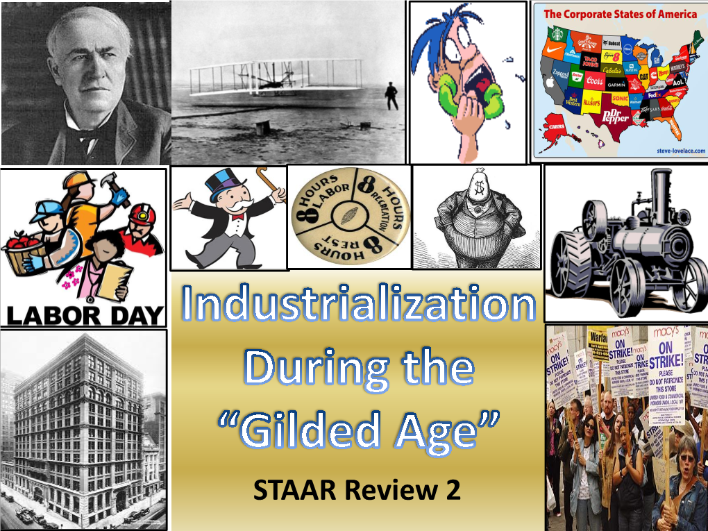 STAAR Review 2 • Industrialization Continued at a Rapid Pace in the Years Following the Civil War