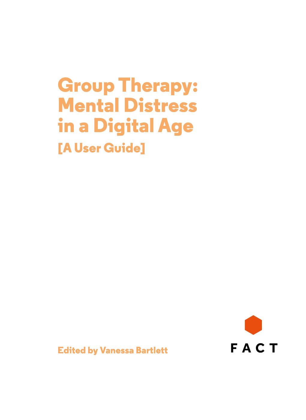 Group Therapy: Mental Distress in a Digital Age [A User Guide]