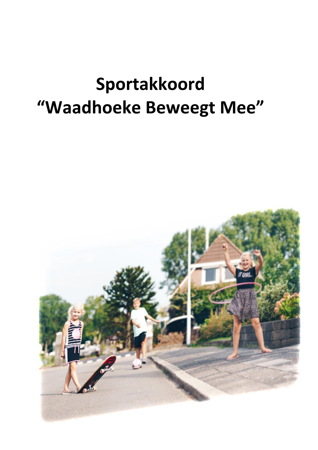 Lokaal Sportakkoord Naschools Sport- En Beweegaanbod Op En Rondom 8 Integrale Kindcentra (IKC’S) Buurtsportcoaches, Ontwikkelen