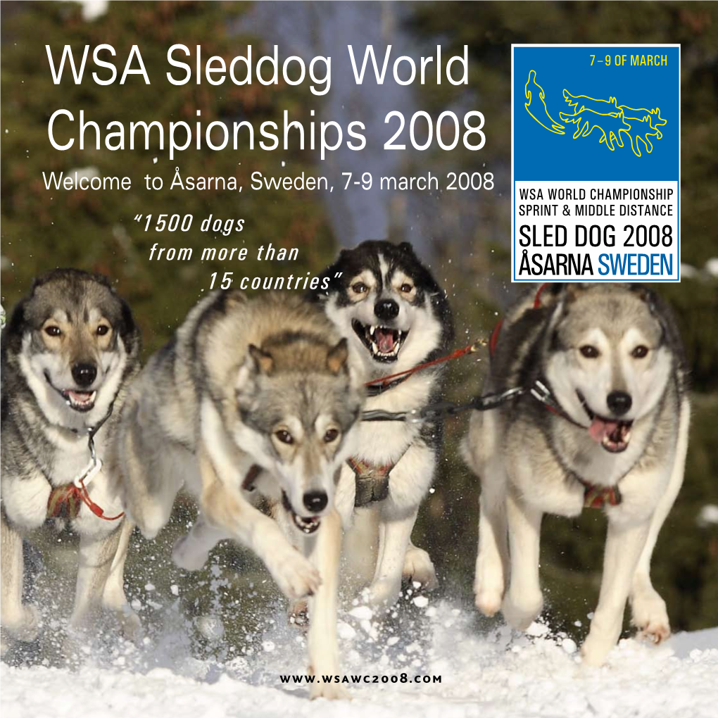 WSA Sleddog World Championships 2008 Welcome to Åsarna, Sweden, 7-9 March 2008 “1500 Dogs from More Than 15 Countries”