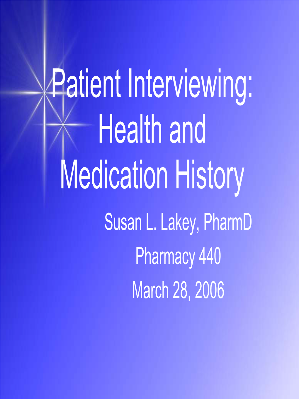 Patient Interviewing: Health and Medication History Susan L
