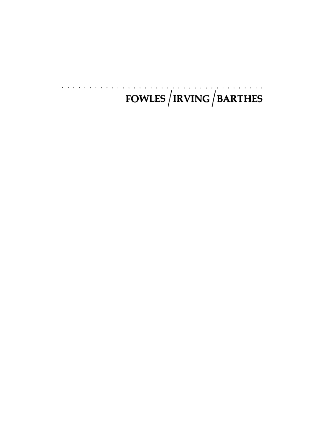Fowles /Irving /Barthes