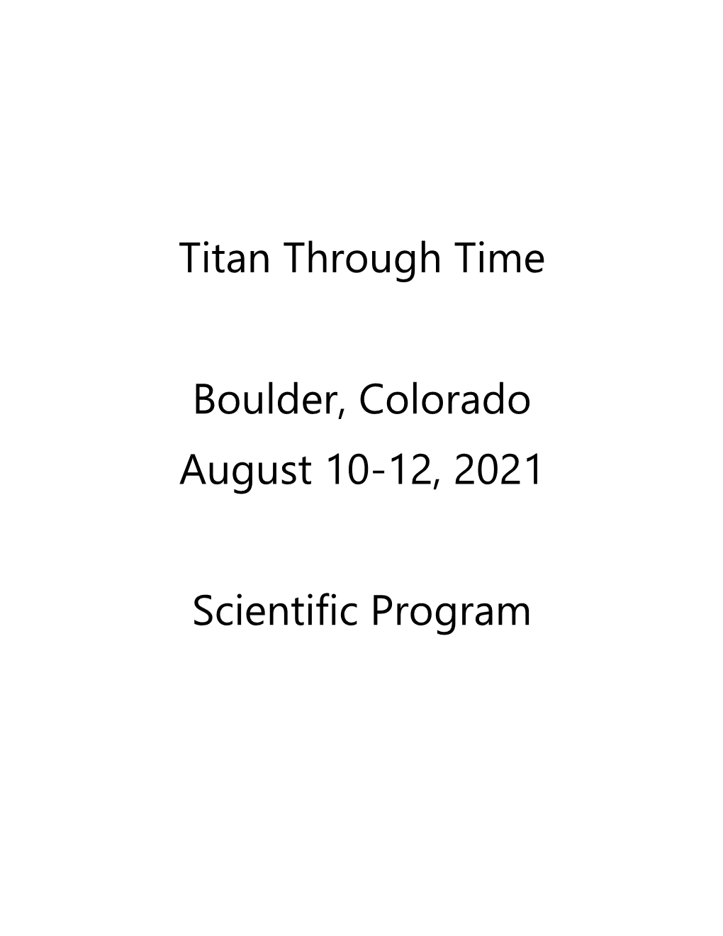 Titan Through Time Boulder, Colorado August 10-12, 2021 Scientific Program