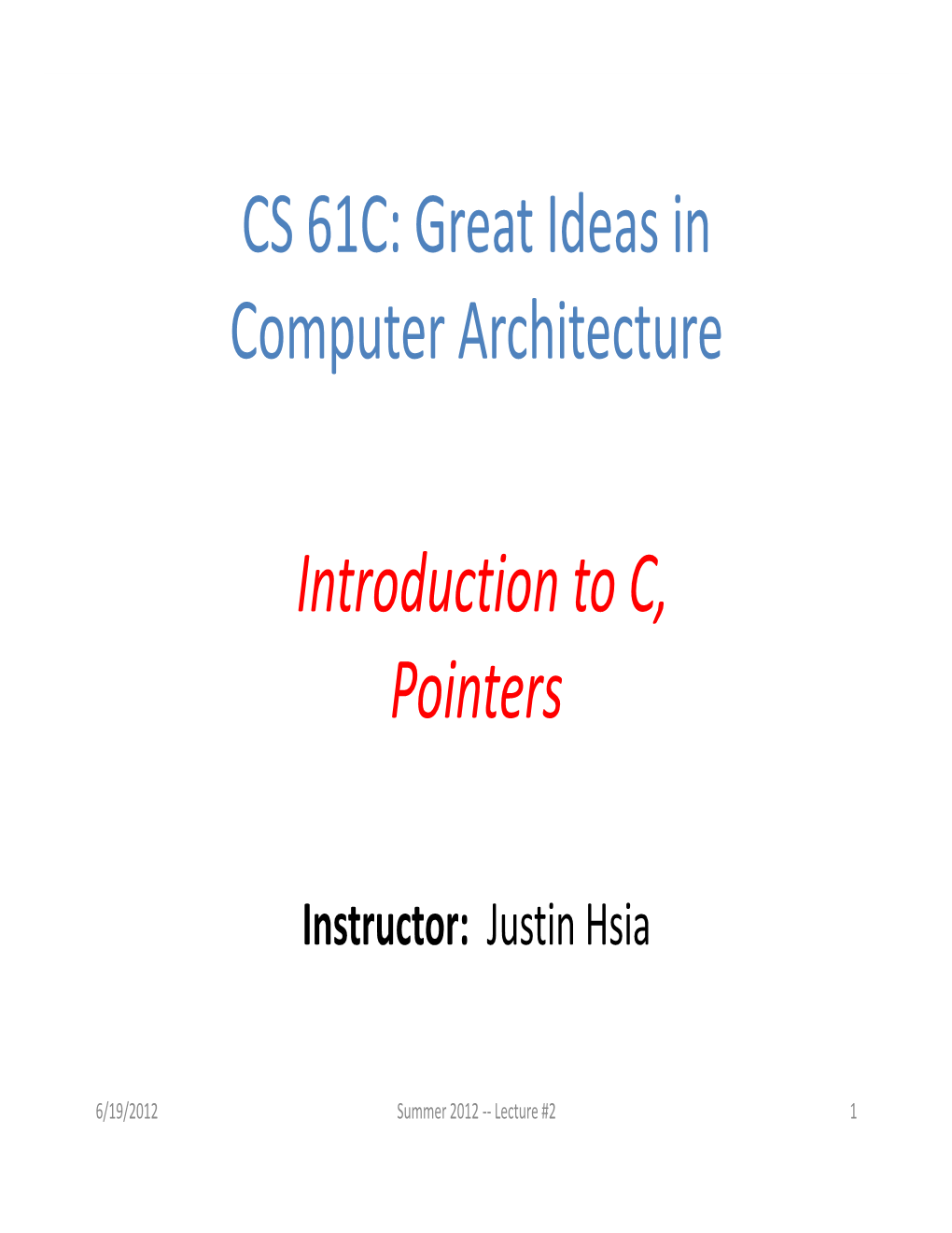 CS 61C: Great Ideas in Computer Architecture Introduction to C, Pointers