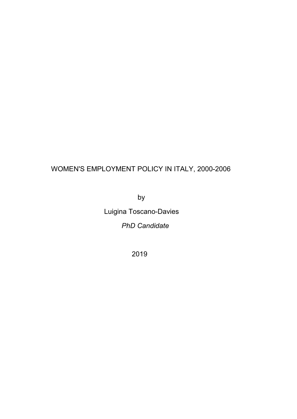 WOMEN's EMPLOYMENT POLICY in ITALY, 2000-2006 by Luigina Toscano-Davies Phd Candidate 2019