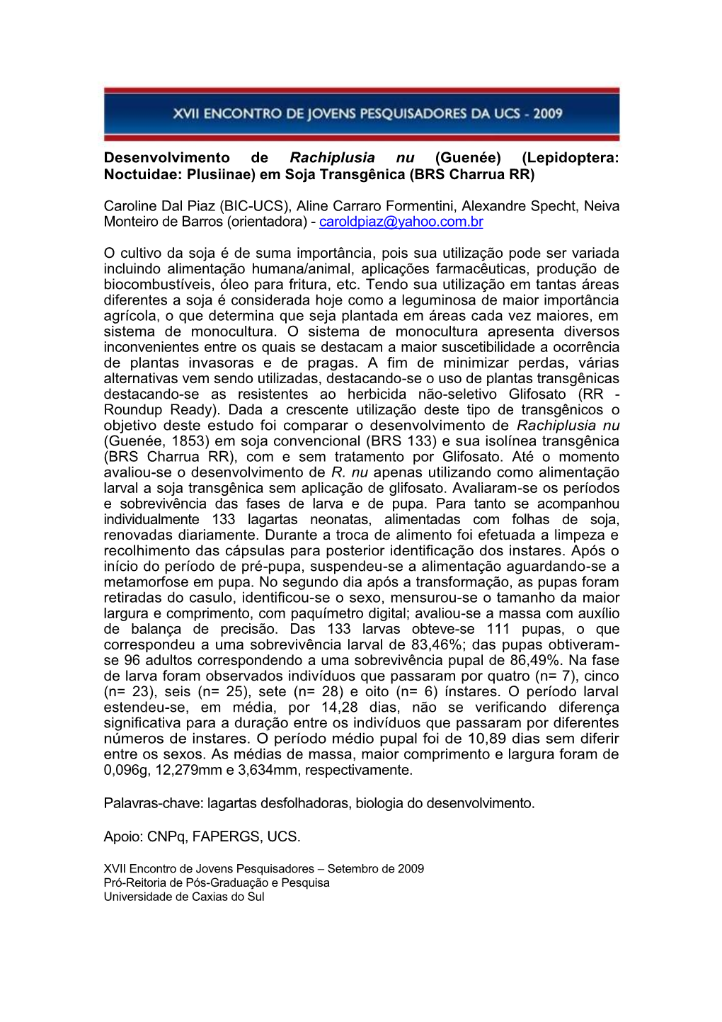 Desenvolvimento De Rachiplusia Nu (Guenée) (Lepidoptera: Noctuidae: Plusiinae) Em Soja Transgênica (BRS Charrua RR)