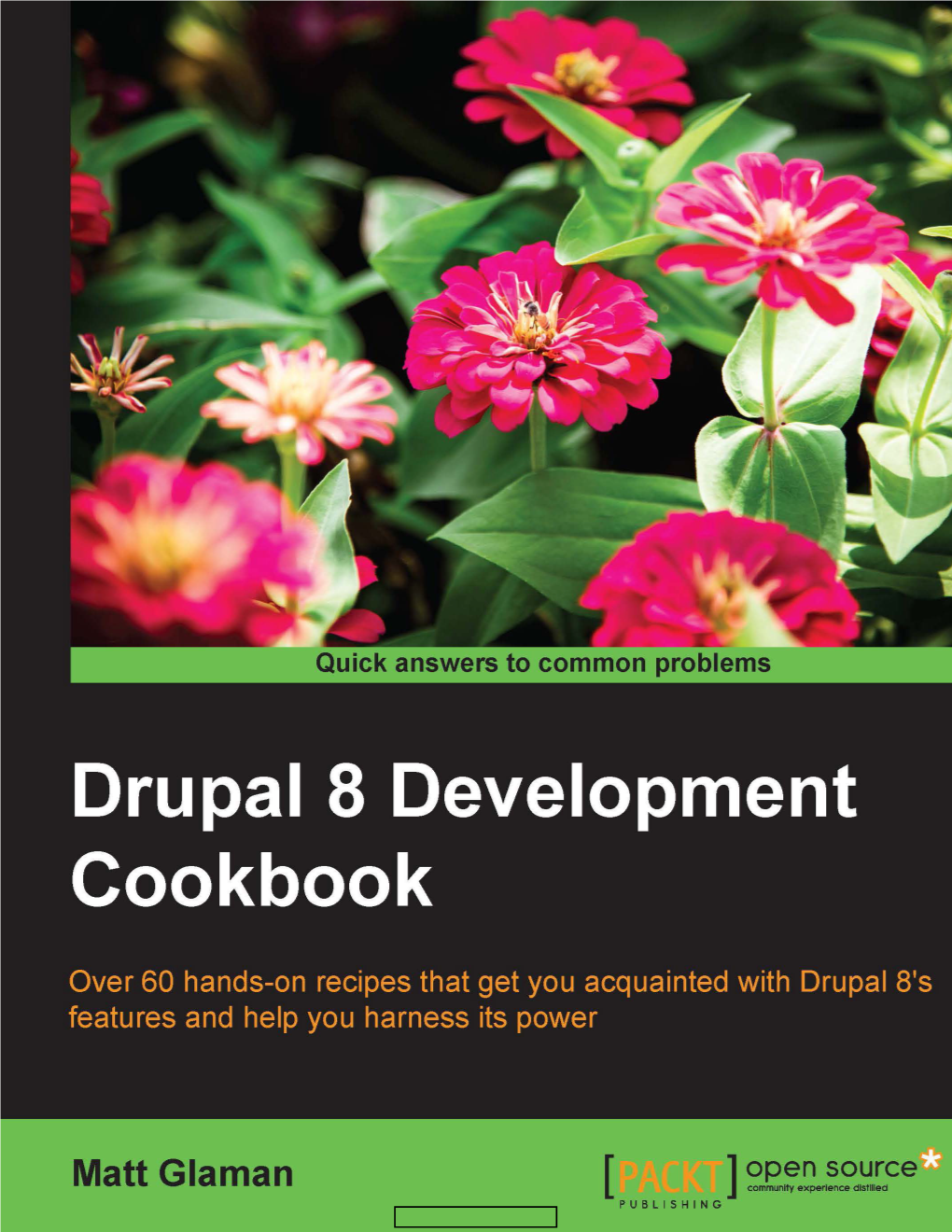 Matt Glaman-Drupal 8 Development Cookbook-Packt Publishing (2016) 1.Pdf
