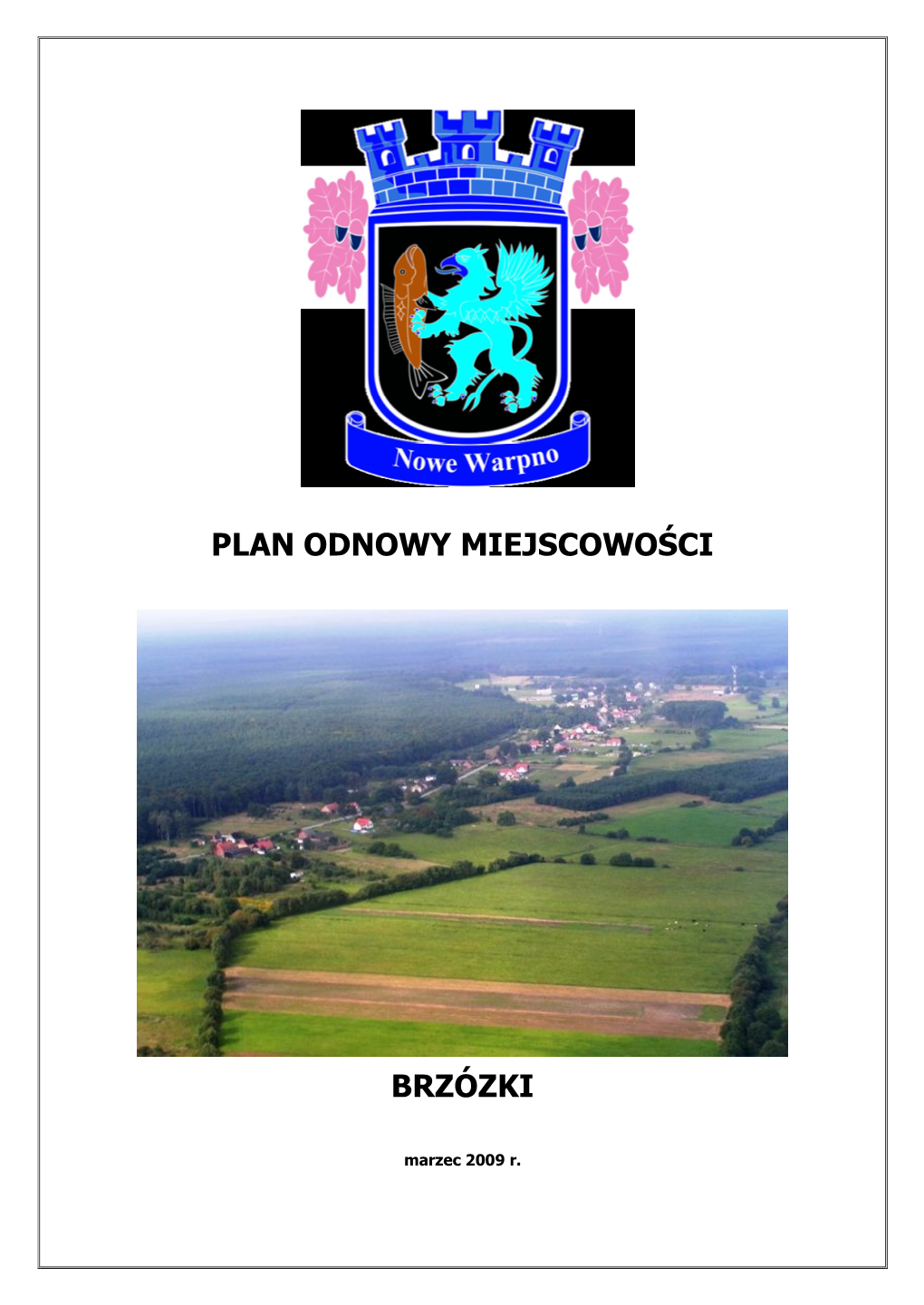 Plan Odnowy Miejscowości Brzózki Został Przygotowany Przez Zespół Autorski Firm Konsultingowych Prozped Consulting I TABUS W Składzie