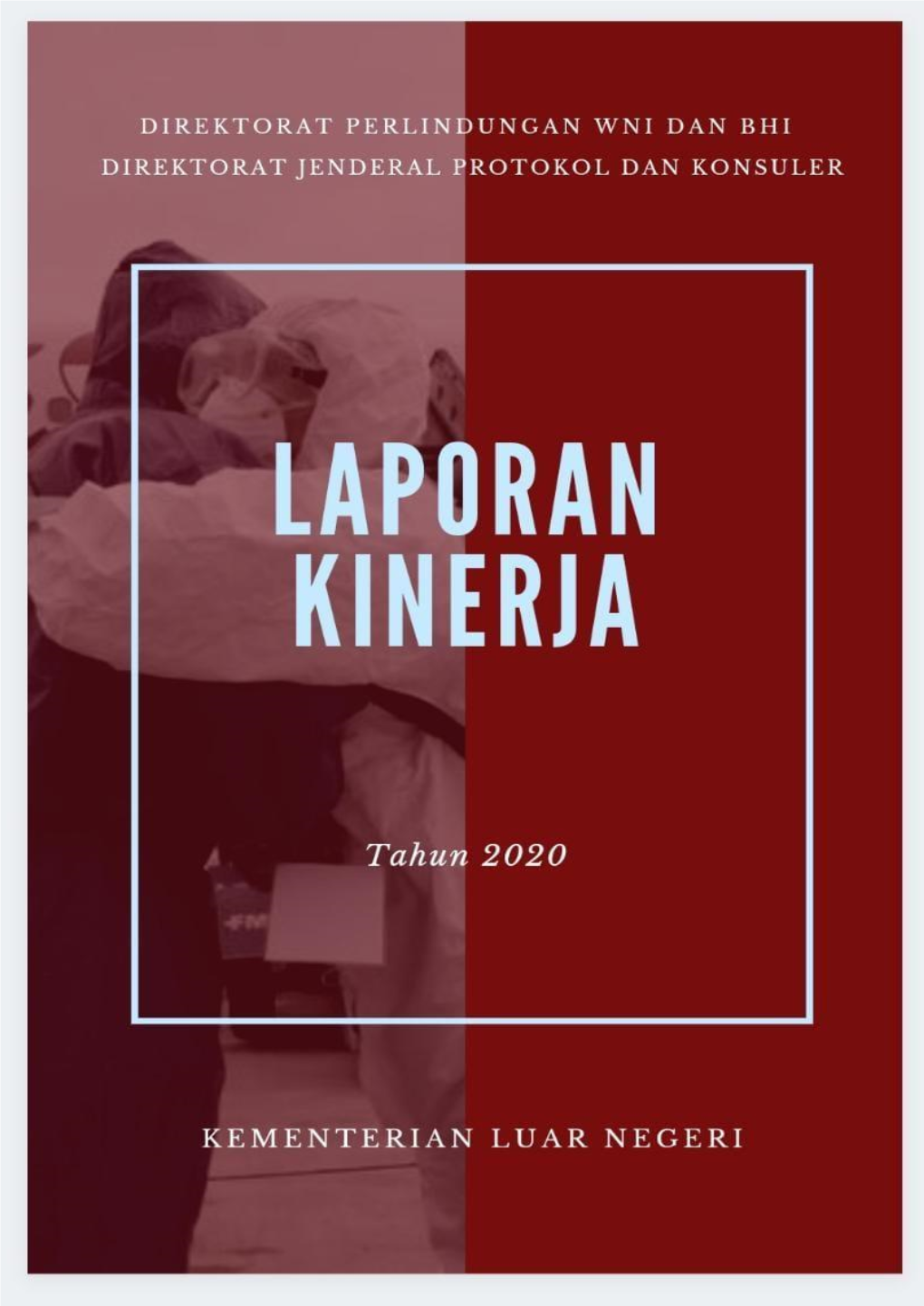 Laporan Kinerja (Lkj) Direktorat Perlindungan WNI Dan BHI 2020