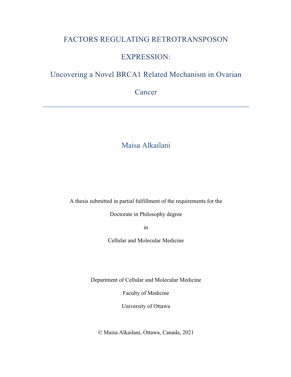 FACTORS REGULATING RETROTRANSPOSON EXPRESSION: Uncovering a Novel BRCA1 Related Mechanism in Ovarian Cancer Maisa Alkailani