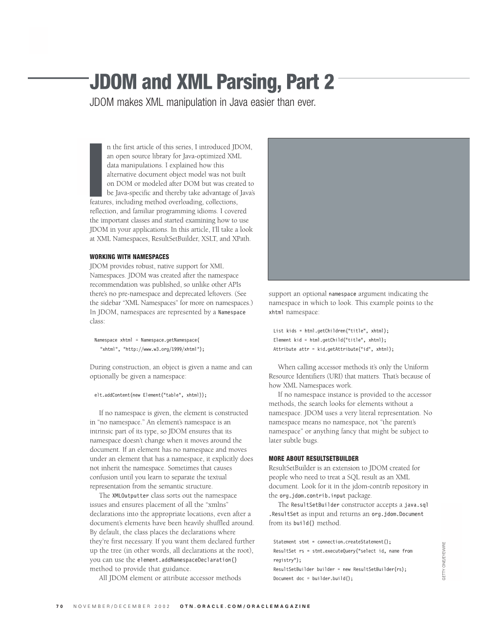 JDOM and XML Parsing, Part 2 JDOM Makes XML Manipulation in Java Easier Than Ever
