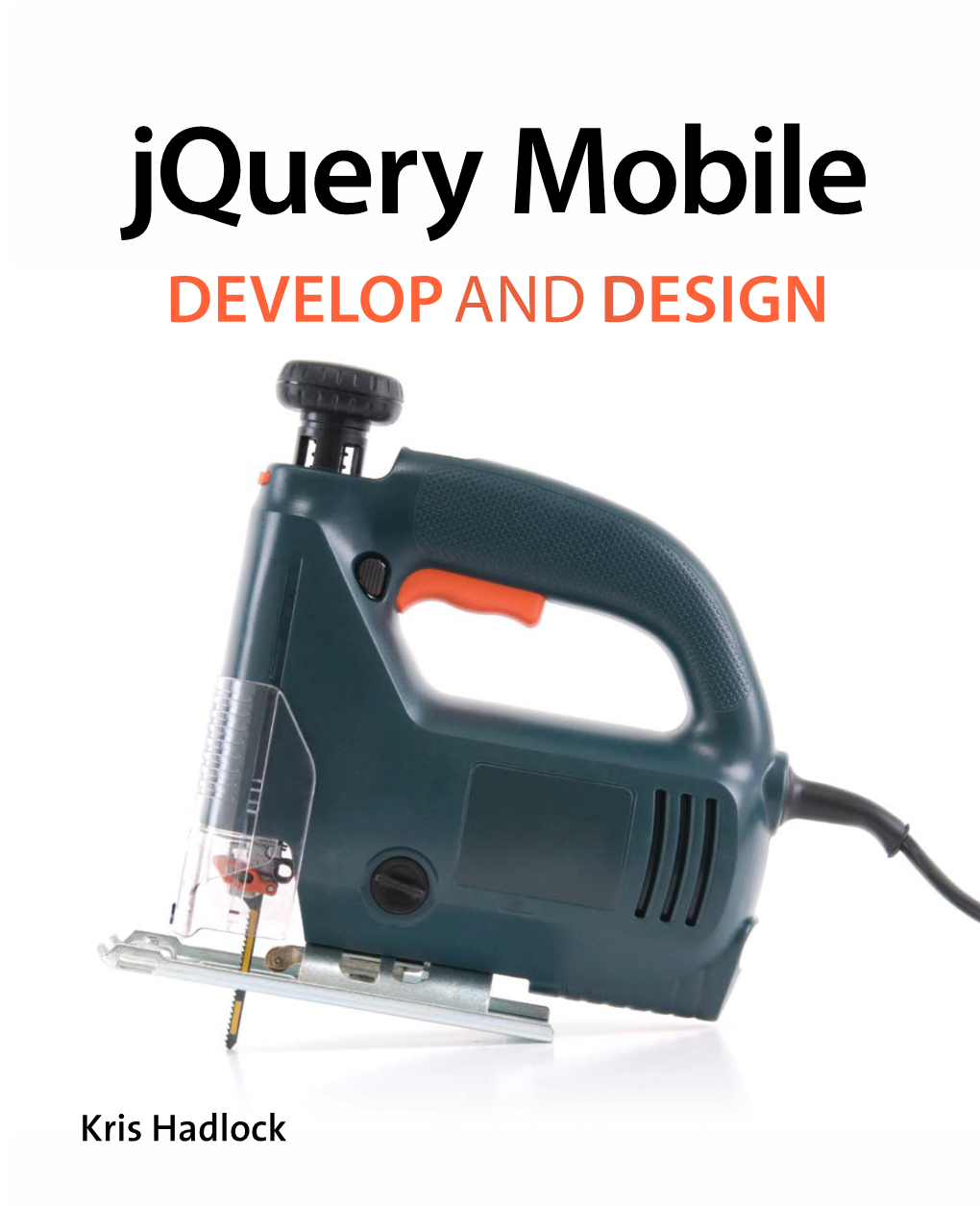 Jquery Mobile Develop and Design Develop and Design Jquery Mobile Jquery