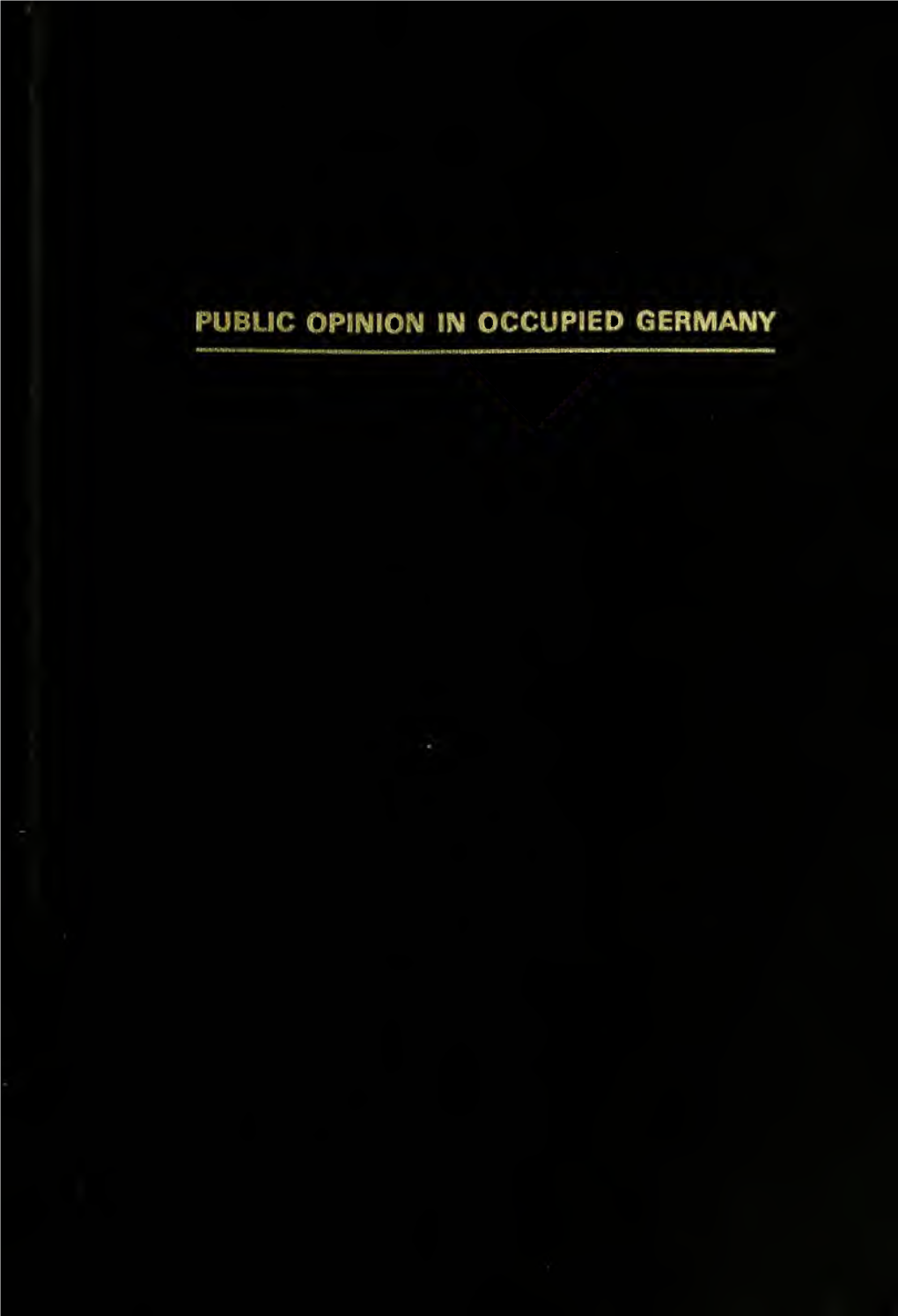 Public Opinion in Occupied Germany: the OMGUS Surveys, 1945-1949