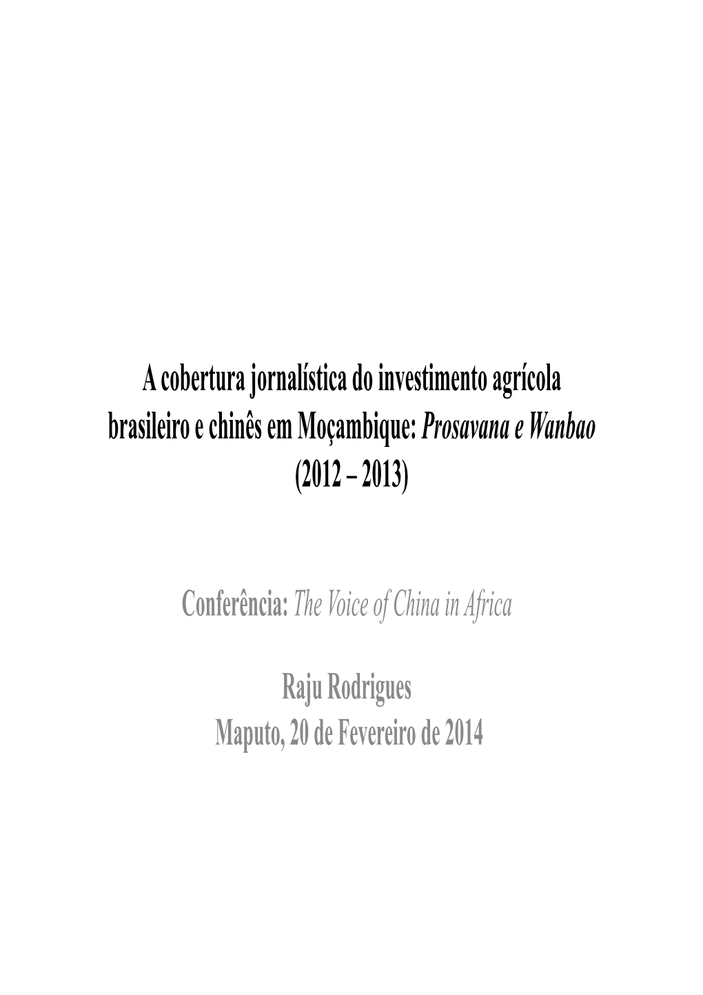 A Cobertura Jornalística Do Investimento Agrícola Brasileiro E Chinês Em Moçambique: Prosavana E Wanbao (2012 – 2013)