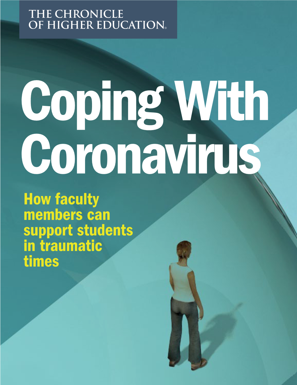 COPING with CORONAVIRUS CHRONICLE.COM Cover Illustration by Randy Lyhus