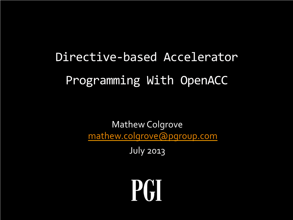 Directive-‐Based Accelerator Programming with Openacc