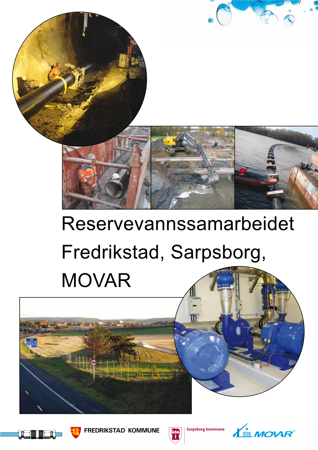 Reservevannssamarbeidet Fredrikstad, Sarpsborg, MOVAR Tegnforklaring: N Vannverk Bjørnåsen Basseng Kommunal Ledning Reservevannsforsyning S Moss Trykkøkningsstasjon