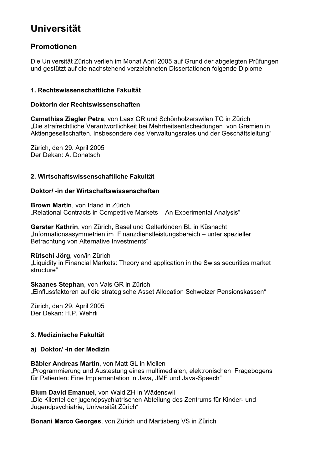 April 2005 Auf Grund Der Abgelegten Prüfungen Und Gestützt Auf Die Nachstehend Verzeichneten Dissertationen Folgende Diplome
