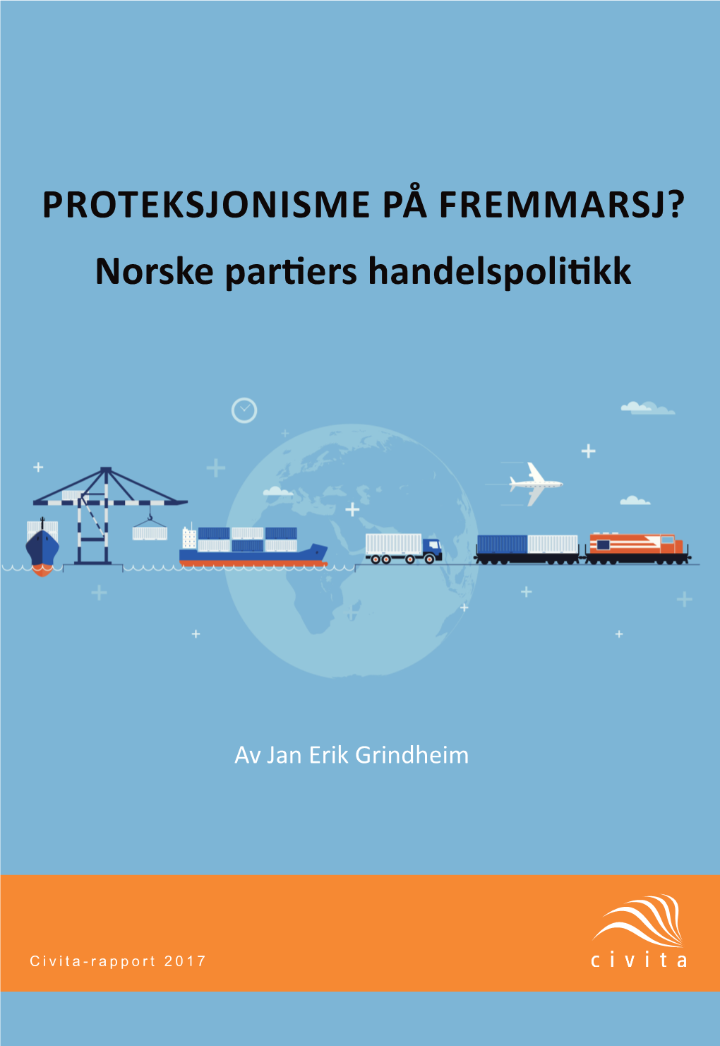 PROTEKSJONISME PÅ FREMMARSJ? Norske Partiers Handelspolitikk