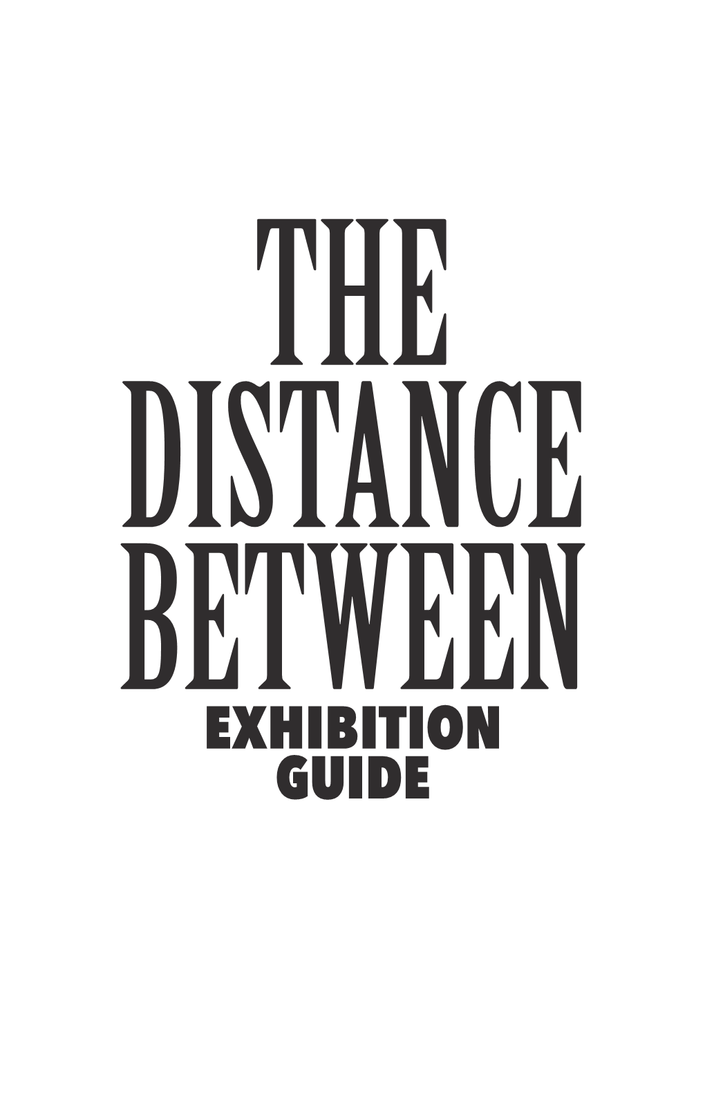 The Distance Between, Exhibition Guide