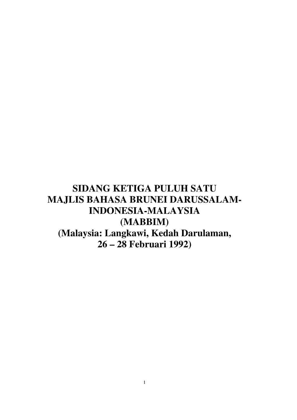 SIDANG KETIGA PULUH SATU MAJLIS BAHASA BRUNEI DARUSSALAM- INDONESIA-MALAYSIA (MABBIM) (Malaysia: Langkawi, Kedah Darulaman, 26 – 28 Februari 1992)