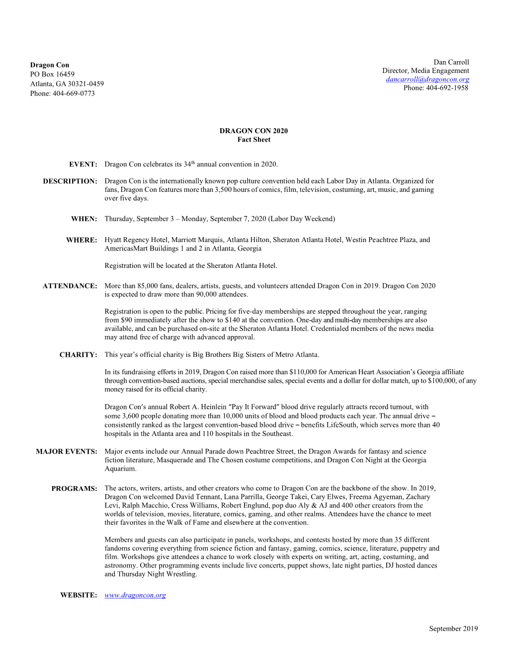 Dragon Con PO Box 16459 Atlanta, GA 30321-0459 Phone: 404-669-0773 Dan Carroll Director, Media Engagement Dancarroll@Dragoncon.O
