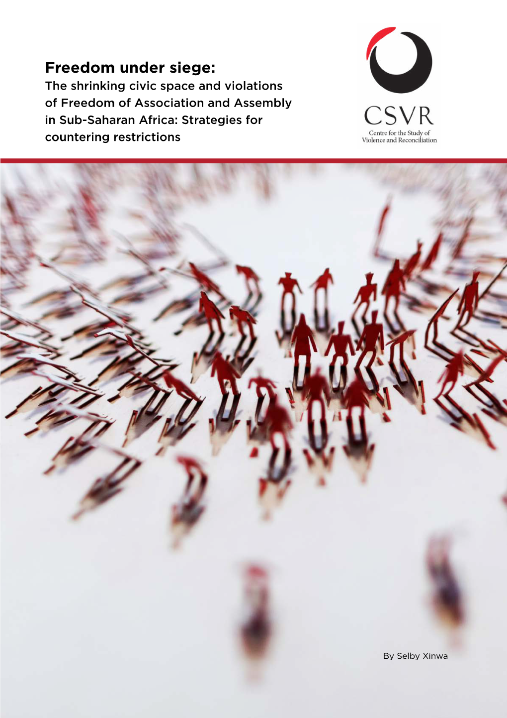 Freedom Under Siege: the Shrinking Civic Space and Violations of Freedom of Association and Assembly in Sub-Saharan Africa: Strategies for Countering Restrictions