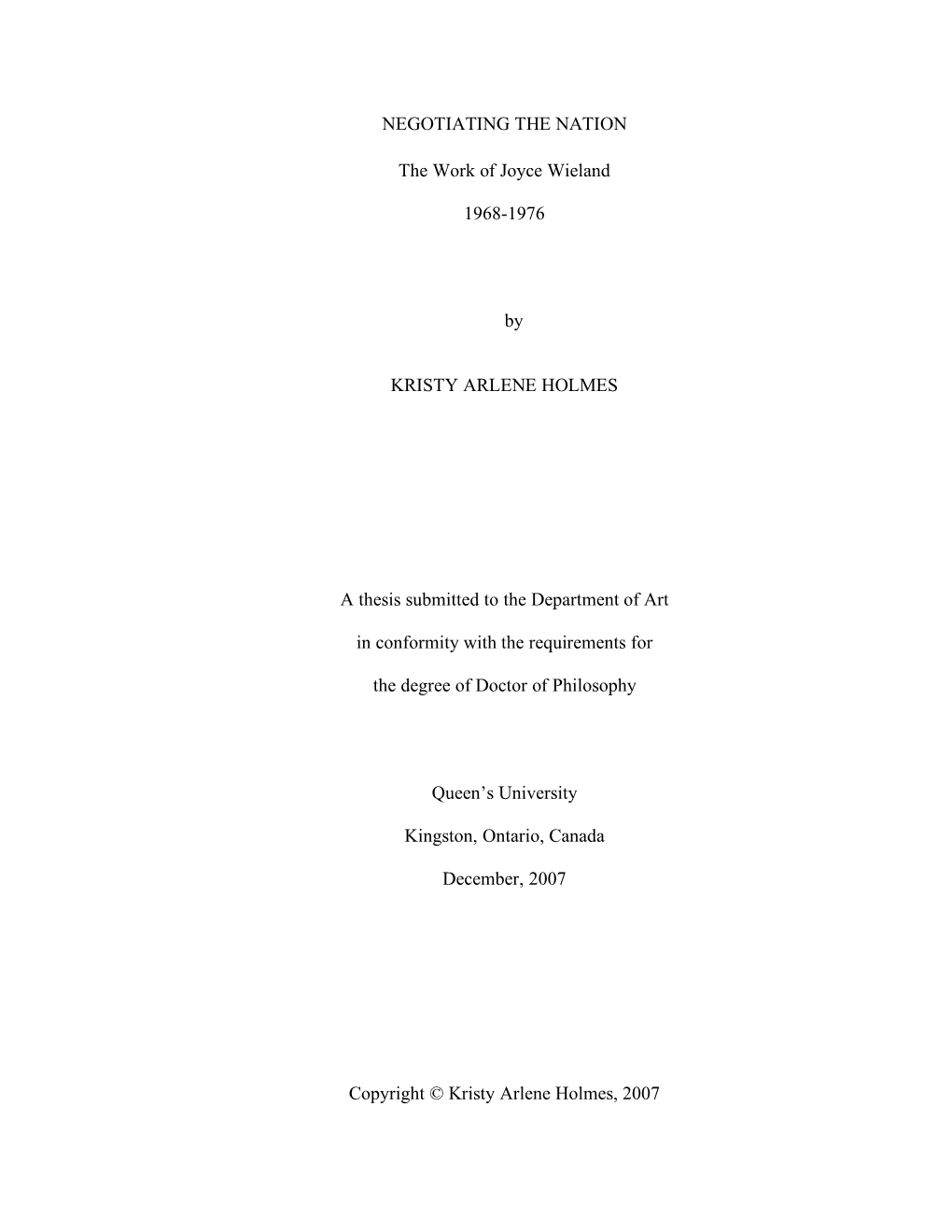 NEGOTIATING the NATION the Work of Joyce Wieland 1968-1976 by KRISTY ARLENE HOLMES a Thesis Submitted to the Department Of