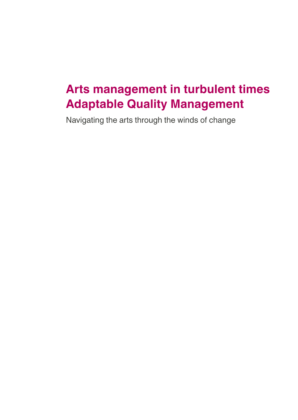 Arts Management in Turbulent Times Adaptable Quality Management Navigating the Arts Through the Winds of Change 2 3