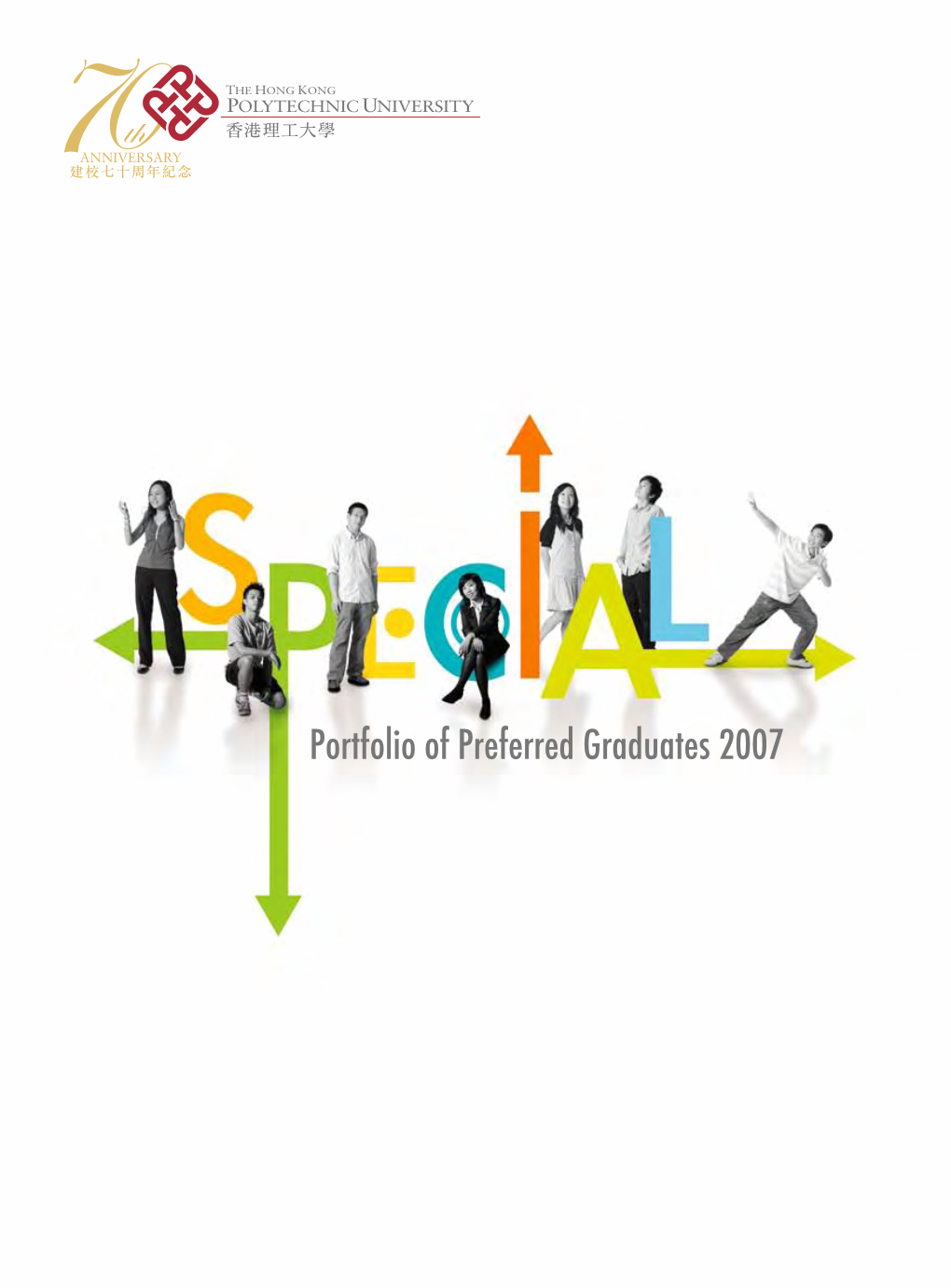 Portfolio of Preferred Graduates 2007 Published by Student Affairs Office • the Hong Kong Polytechnic University • August 2007