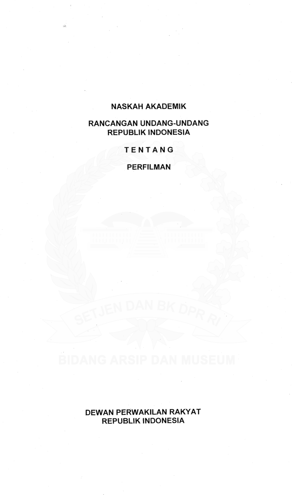 Naskah Akademik Rancangan Undang-Undang Republik Indonesia Tentang Perfiilman Dewan Perwakiilan Rakyat Republik Indonesia