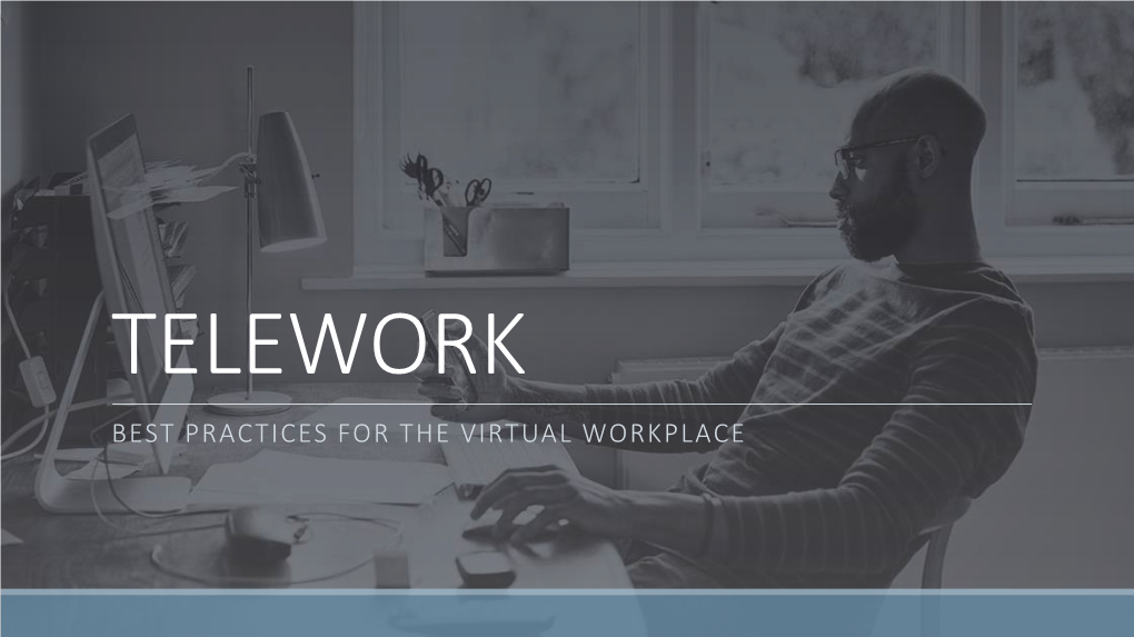 TELEWORK BEST PRACTICES for the VIRTUAL WORKPLACE the Good