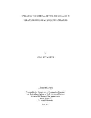 NARRATING the NATIONAL FUTURE: the COSSACKS in UKRAINIAN and RUSSIAN ROMANTIC LITERATURE by ANNA KOVALCHUK a DISSERTATION Prese