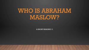 Who Is Abraham Maslow?