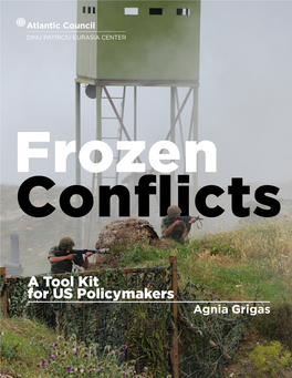 A Tool Kit for US Policymakers Agnia Grigas Frozen Conflicts