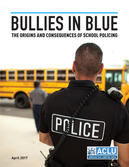 Bullies in Blue: the Origins and Consequences of School Policing